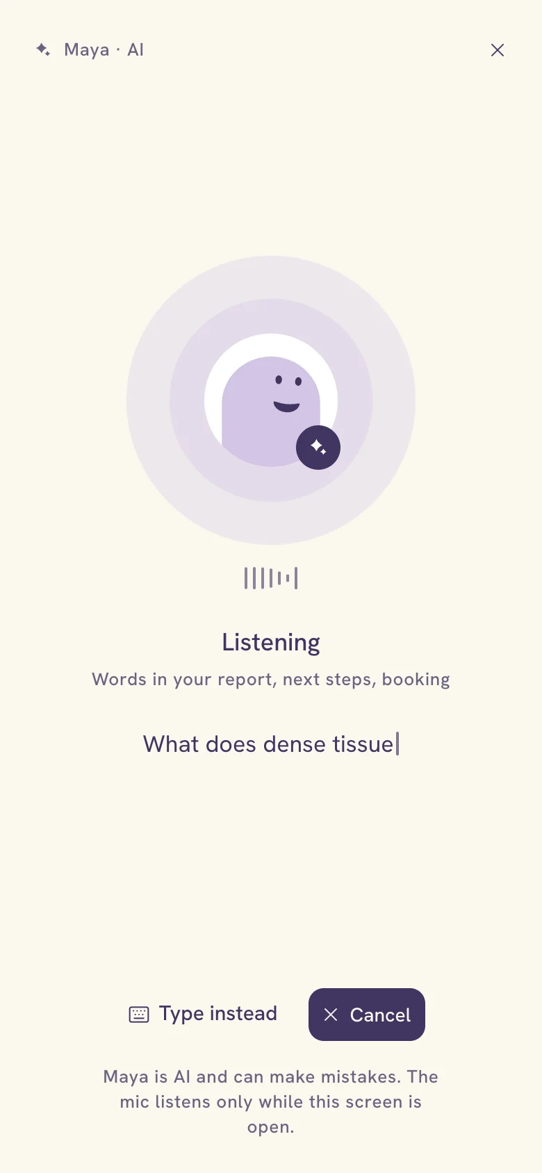 Voice mode, listening: the mascot with open eyes inside two halos, a row of sound bars, Listening, Words in your report, next steps, booking, and Listening for your words; Type instead and Cancel beneath.